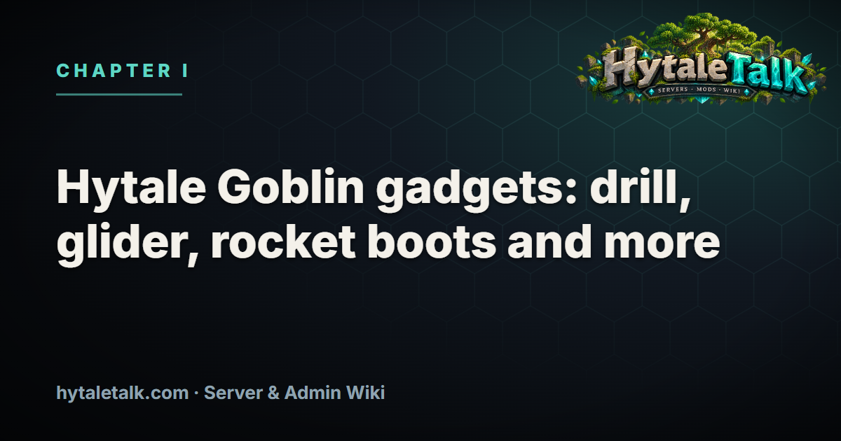 Hytale Goblin gadgets — Scrap Drill, Glider, Rocket Boots, Hookshot and the rest